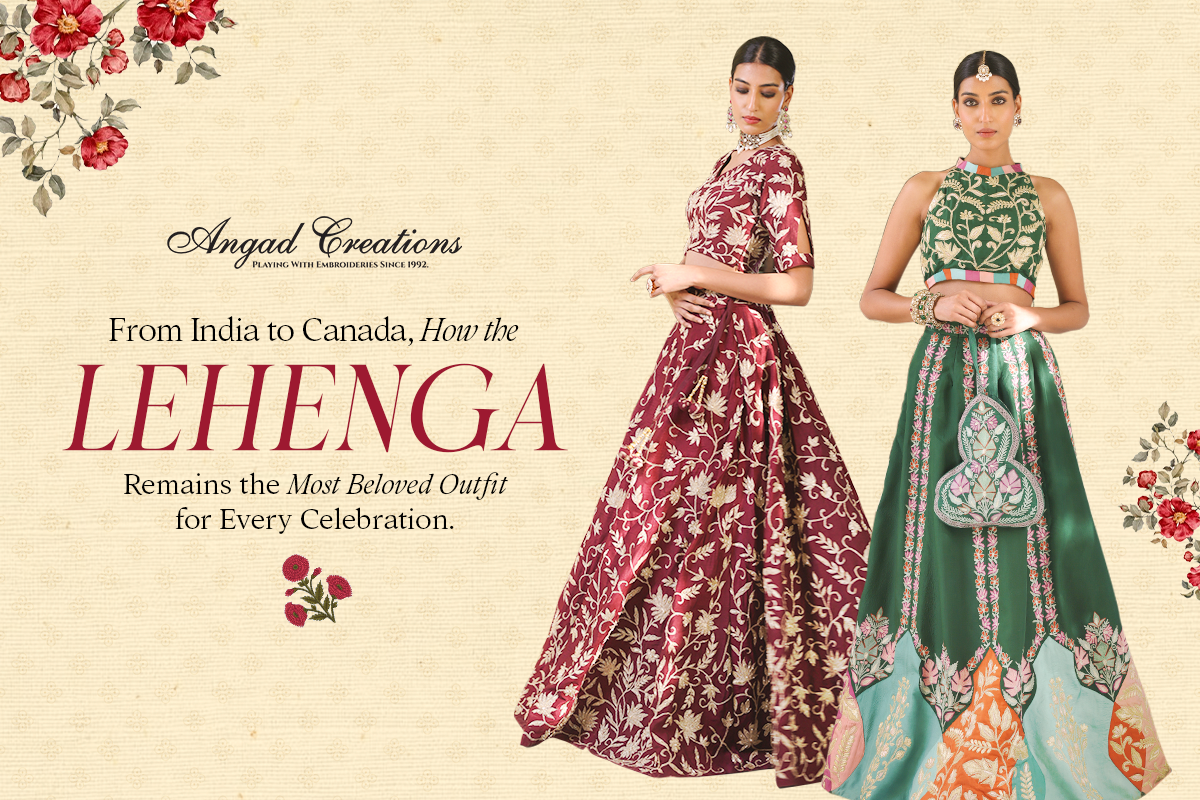 From India to Canada, How the Lehenga Remains the Most Beloved Outfit for Every Celebration